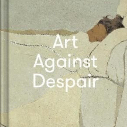 Art Against Despair: pictures to restore hope