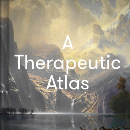 A Therapeutic Atlas: Destinations to inspire and enchant