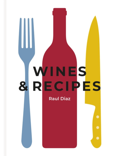 Wines & Recipes: The simple guide to wine and food pairing