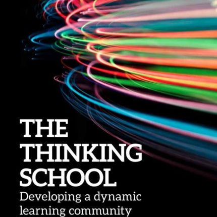 The Thinking School: Developing a dynamic learning community