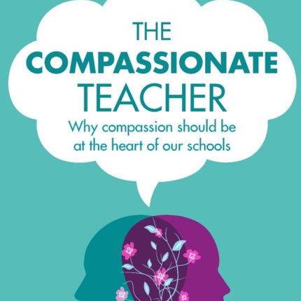 The Compassionate Teacher: Why self-care should be at the heart of everything teachers should do in and out of the classroom