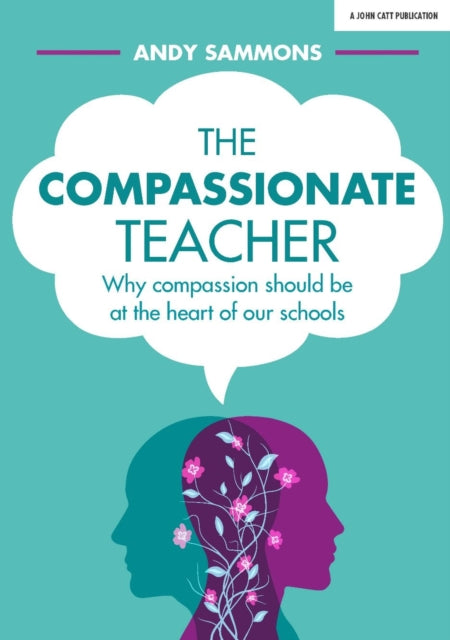 The Compassionate Teacher: Why self-care should be at the heart of everything teachers should do in and out of the classroom