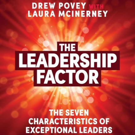 The Leadership Factor: The 7 characteristics of exceptional leaders