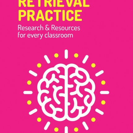 Retrieval Practice: Resources and research for every classroom