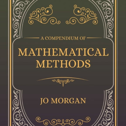 A Compendium Of Mathematical Methods: A handbook for school teachers