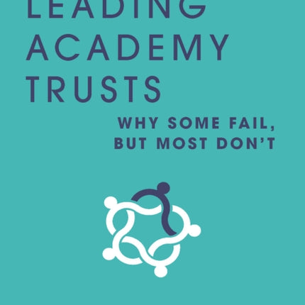 Leading Academy Trusts: Why some fail, but most don't