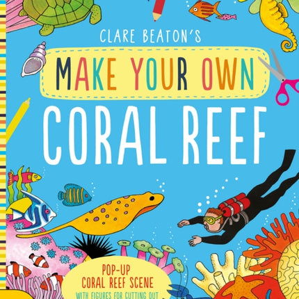 Make Your Own Coral Reef: Pop-Up Coral Reef Scene with Figures for Cutting out and Colouring in