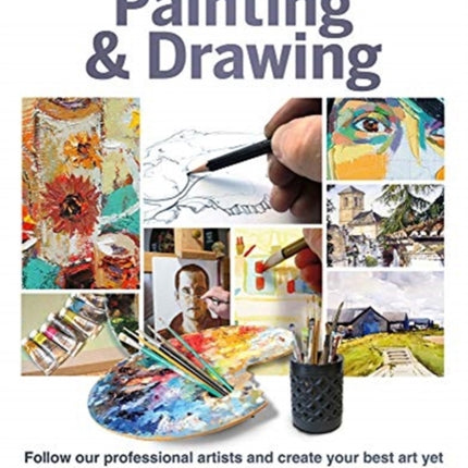 The The Complete Guide to improving your Painting and Drawing: Follow our professional artists and create your best art yet.