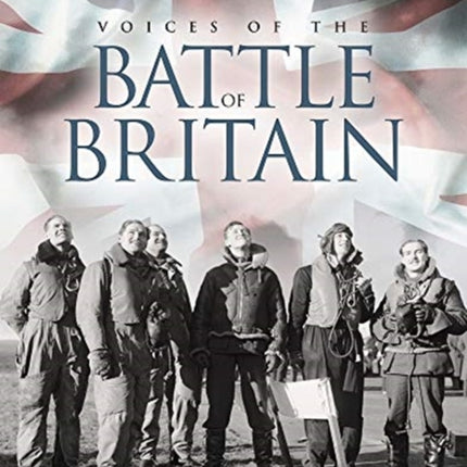 Voices Of The Battle Of Britain: 80th Anniversary 1940 -2020: 2020