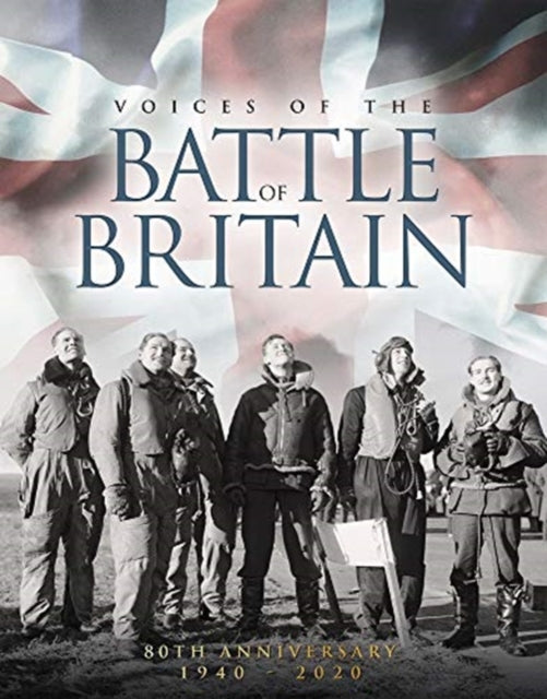 Voices Of The Battle Of Britain: 80th Anniversary 1940 -2020: 2020