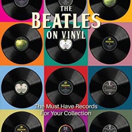 The Beatles on Vinyl: The Must Have Records for Your Collection