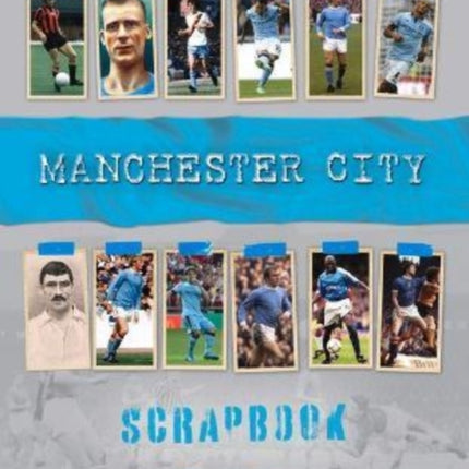 Manchester City Scrapbook: A Backpass Through History