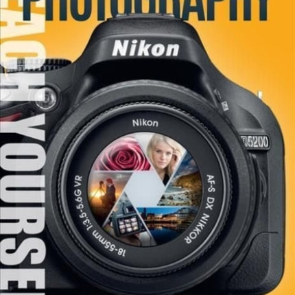 Teach Yourself Photography: Get Started with Your Digital SLR Today