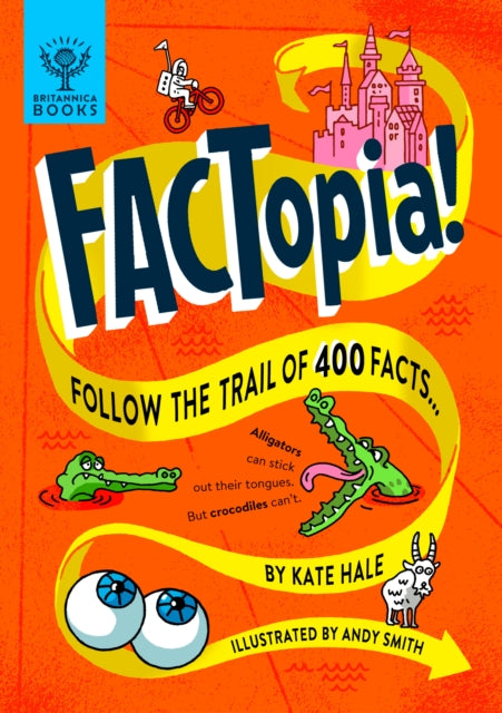 FACTopia!: Follow the Trail of 400 Facts [Britannica]