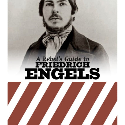 A Rebel's Guide To Friedrich Engels