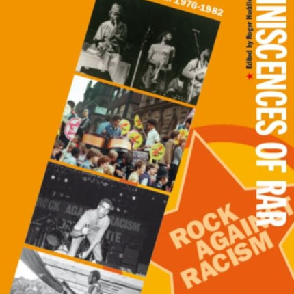 Reminiscences Of Rar: Rock Against Racism 1976 - 1982