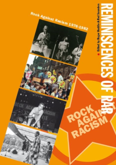 Reminiscences Of Rar: Rock Against Racism 1976 - 1982