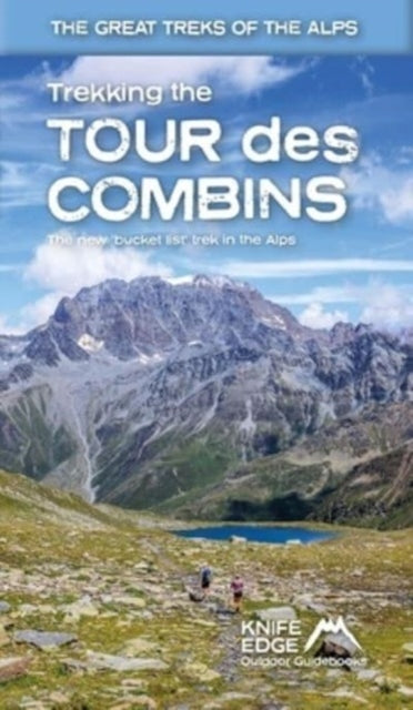 Trekking the Tour Des Combins TwoWay Guide 140k Mapping 10 Different Itineraries