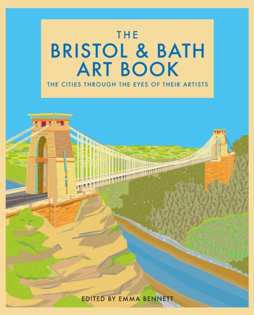 The Bristol and Bath Art Book: The cities through the eyes of their artists