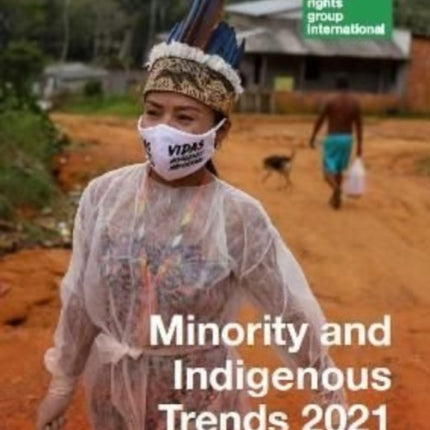 Minority and Indigenous Trends 2021 - Focus on Covid-19: 2021