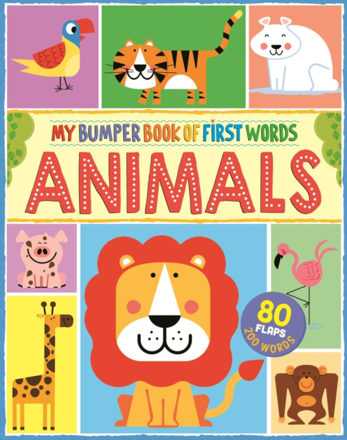 My First Bumper Book of Animal Words: 80 flaps, 200 words