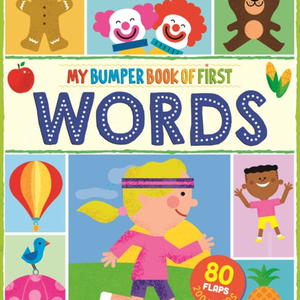 My Bumper Book of First Words: 80 flaps, 200 words