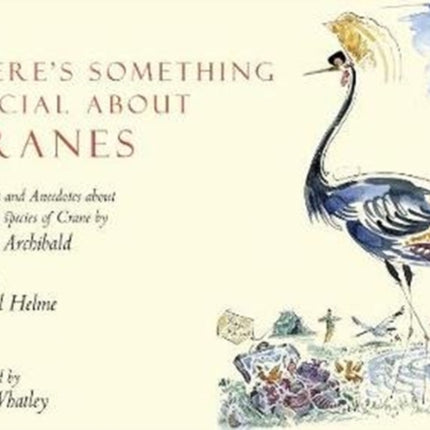 There's Something Special About Cranes: Memories and Anecdotes of the 15 Species of Crane