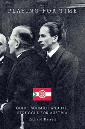 Playing for Time: Guido Schmidt and the Struggle
