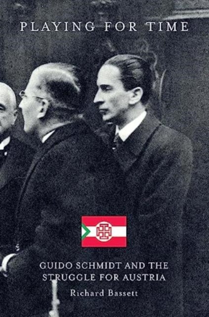 Playing for Time: Guido Schmidt and the Struggle