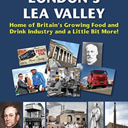 London’s Lea Valley – Home of Britain’s Growing Food and Drink Industry and a Little Bit More