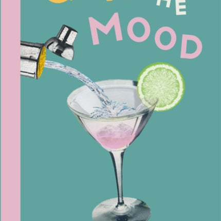 Gin the Mood: 50 Gin Cocktail Recipes That are Just the Ticket