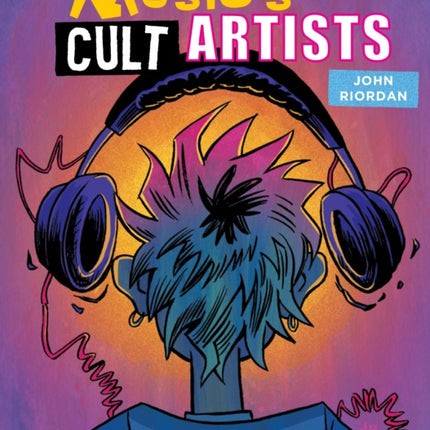 Music's Cult Artists: 100 Artists from Punk, Alternative, and Indie Through to Hip-HOP, Dance Music, and Beyond