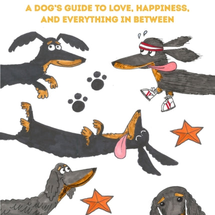 Life Lessons from a Dachshund: A Dog's Guide to Love, Happiness, and Everything in Between