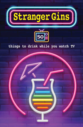 Stranger Gins: 50 Things to Drink While You Watch Tv