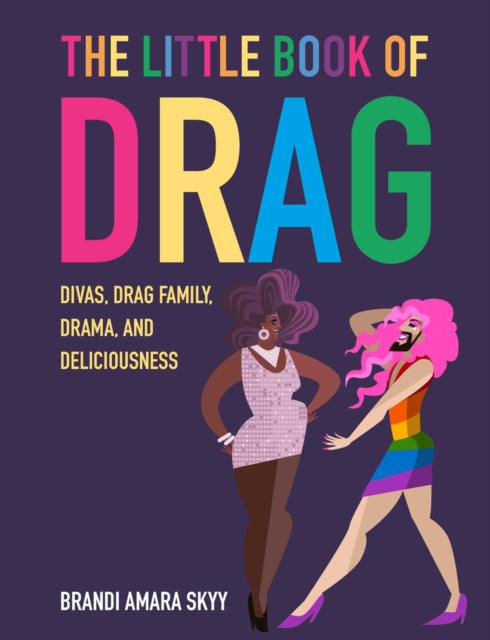 The Little Book of Drag: Divas, Drag Family, Drama, and Deliciousness