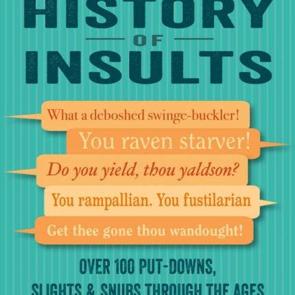 The History of Insults: Over 100 Put-Downs, Slights & Snubs Through the Ages