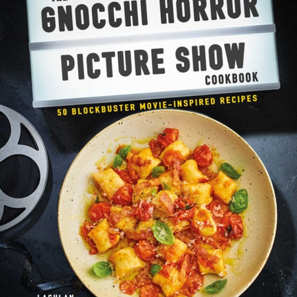 Gnocchi Horror Show Cookbook: 50 Blockbuster Movie-Inspired Recipes