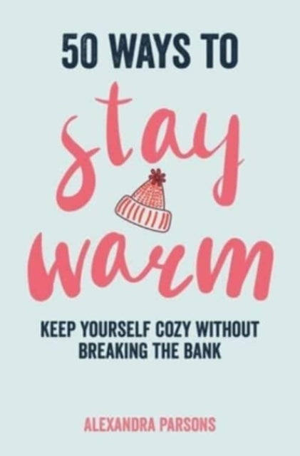 50 Ways to Stay Warm: Keep Yourself Cozy without Breaking the Bank