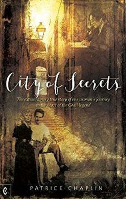 City of Secrets: The extraordinary true story of one woman’s journey to the heart of the Grail legend