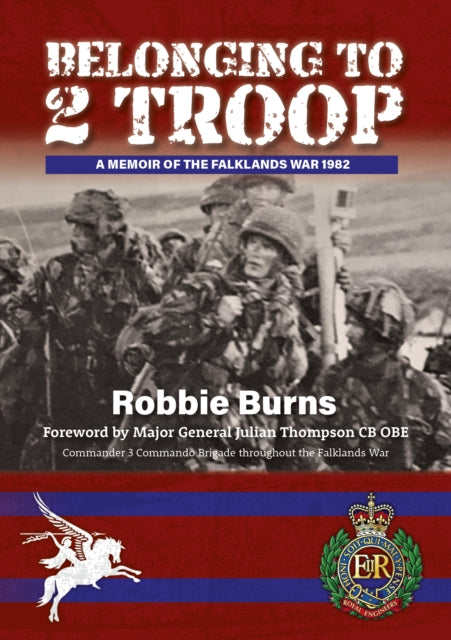 Belonging To 2 Troop: A memoir of the Falkands War 1982
