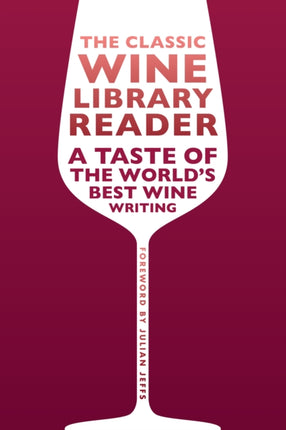 The Classic Wine Library reader: A taste of the world's best wine writing