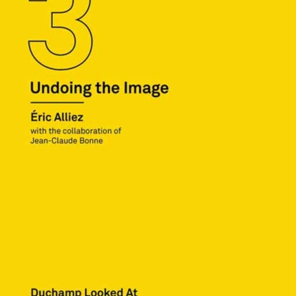 Duchamp Looked At (From the Other Side): (Undoing the Image 3)