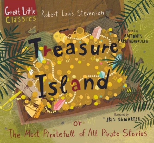 Treasure Island: or ?he Most Piratefull of All Pirate Stories