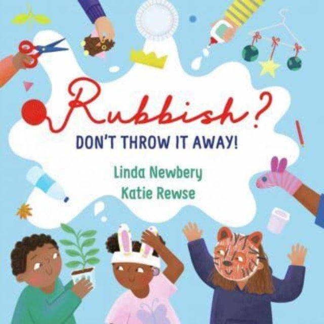 Rubbish?: Don't Throw It Away!