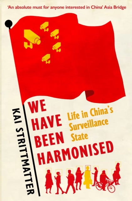 We have been harmonised: Life in China's Surveillance State