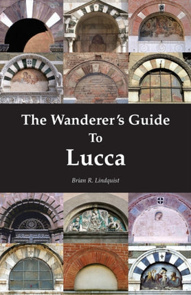 The Wanderer's Guide To Lucca
