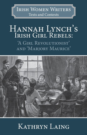 Hannah Lynch's Irish Girl Rebels: 'A Girl Revolutionist' and 'Marjory Maurice'