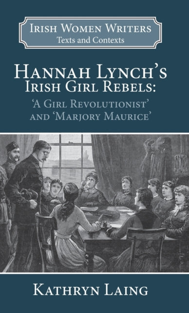 Hannah Lynch's Irish Girl Rebels: 'A Girl Revolutionist' and 'Marjory Maurice'