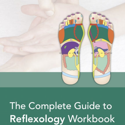 The Complete Guide to Reflexology Workbook