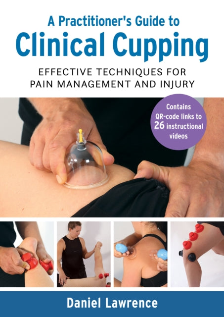 A Practitioner's Guide to Clinical Cupping: Effective Techniques for Pain Management and Injury